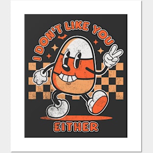 I Don't Like You Either Funny Candy Corn Retro Halloween Posters and Art